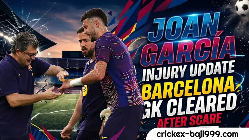 161 Joan Garcia Injury Update Barcelona Goalkeeper Cleared After Injury Scare